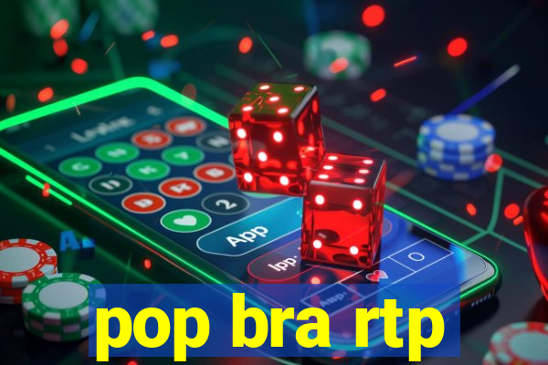 pop bra rtp